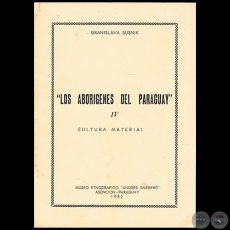 LOS ABORIGENES DEL PARAGUAY - TOMO IV - Autora: BRANISLAVA SUSNIK - Ao 1982